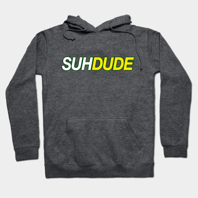 SUH DUUUUUDE Hoodie by DankFutura